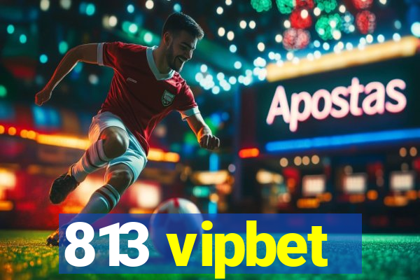 813 vipbet